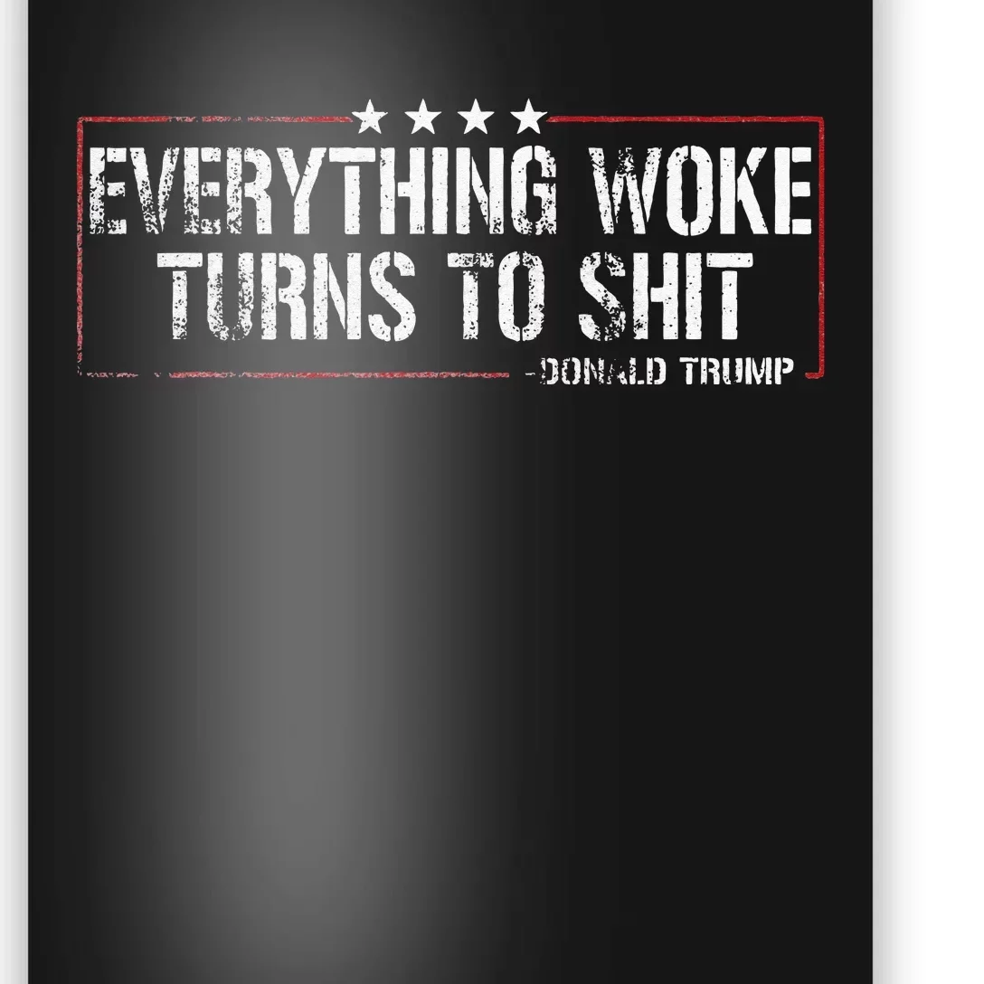 Everything Woke Turns To Shit Donald Trump Funny Political Poster