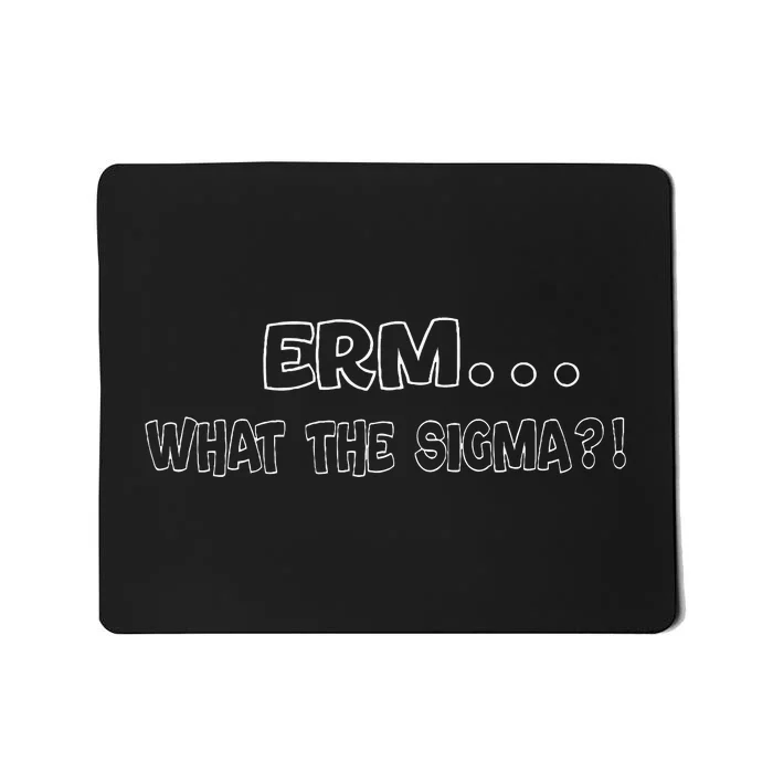 Erm What The Sigma Mousepad