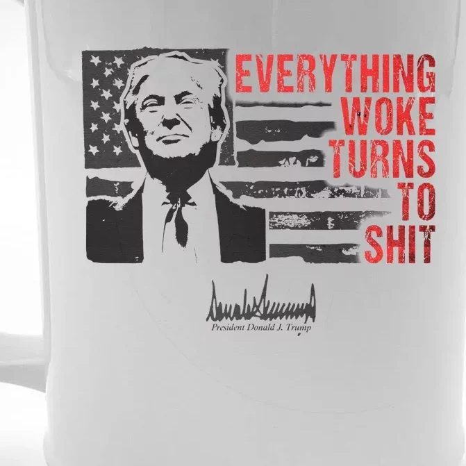 Everything Woke Turns To Shit Funny Trump Front & Back Beer Stein