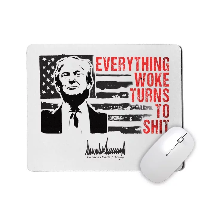 Everything Woke Turns To Shit Funny Trump Mousepad