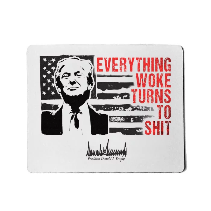 Everything Woke Turns To Shit Funny Trump Mousepad