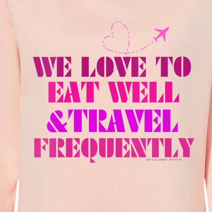 Eat Well Travel Frequently Womens California Wash Sweatshirt