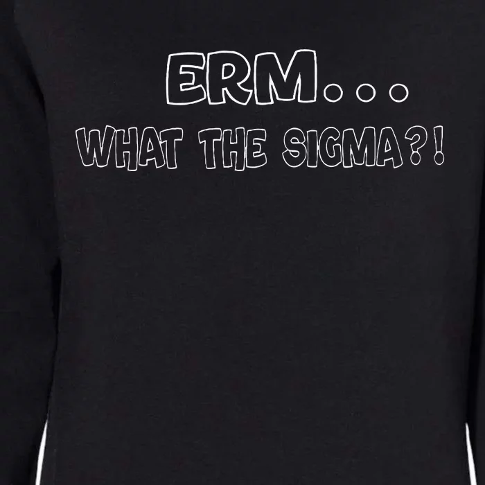 Erm What The Sigma Womens California Wash Sweatshirt