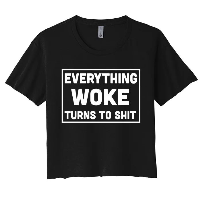 Everything Woke Turns To Shit Women's Crop Top Tee