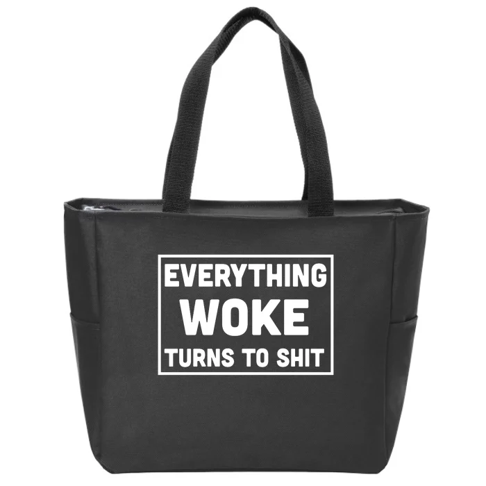 Everything Woke Turns To Shit Zip Tote Bag