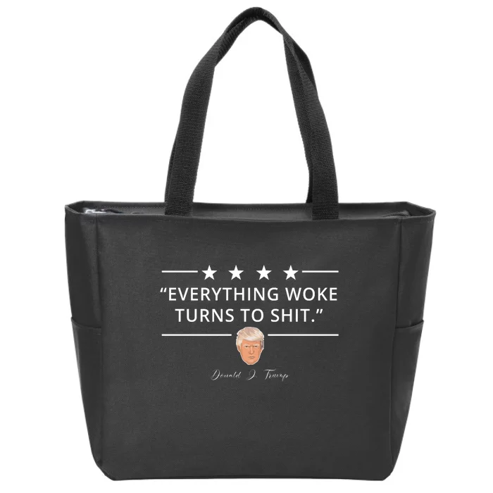 Everything Woke Turns To Shit Donald Trump Zip Tote Bag