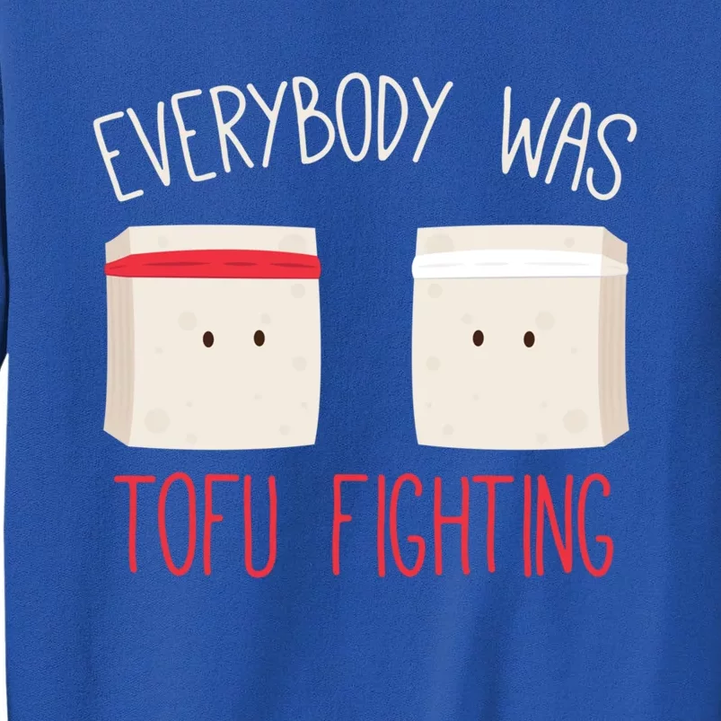 Everybody Was Tofu Fighting Funny Love Veganism Food Cute Gift Tall Sweatshirt