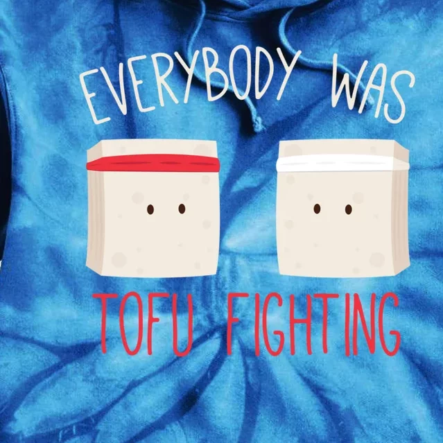 Everybody Was Tofu Fighting Funny Love Veganism Food Cute Gift Tie Dye Hoodie