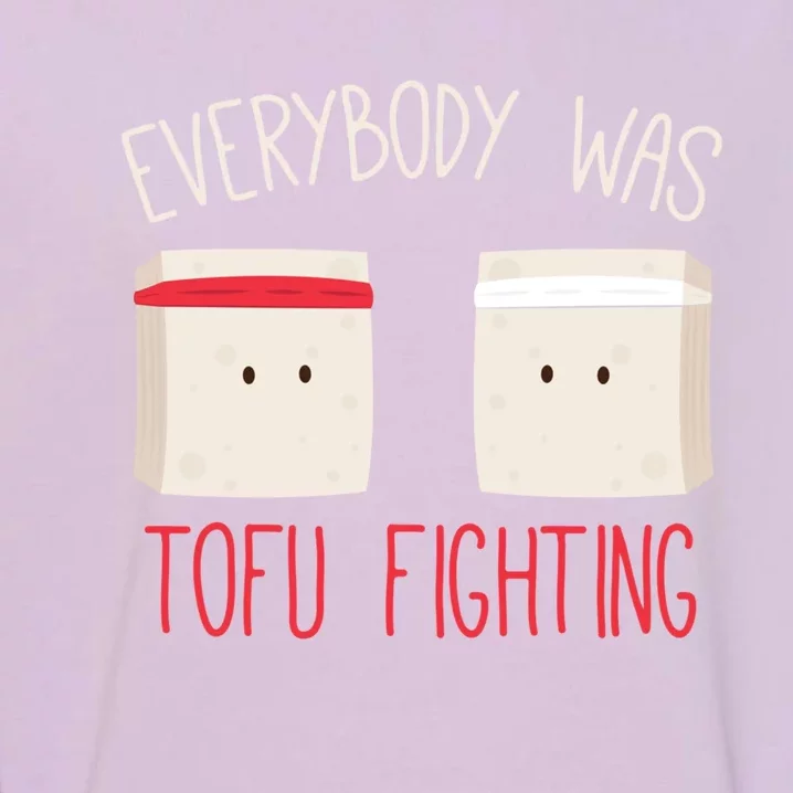 Everybody Was Tofu Fighting Funny Love Veganism Food Cute Gift Garment-Dyed Sweatshirt