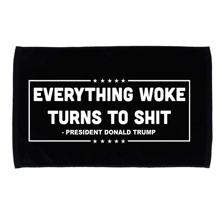 Everything Woke Turns To Shit Funny Trump Quote Microfiber Hand Towel