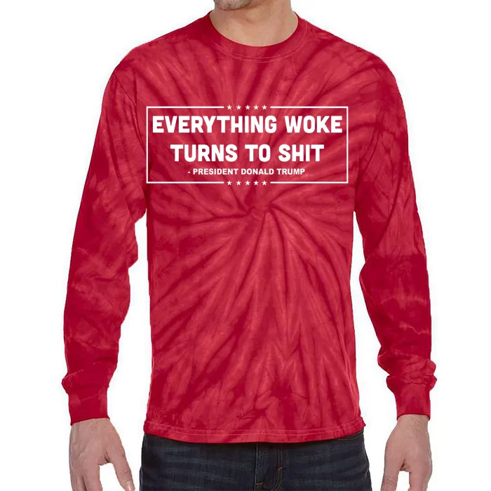 Everything Woke Turns To Shit Funny Trump Quote Tie-Dye Long Sleeve Shirt