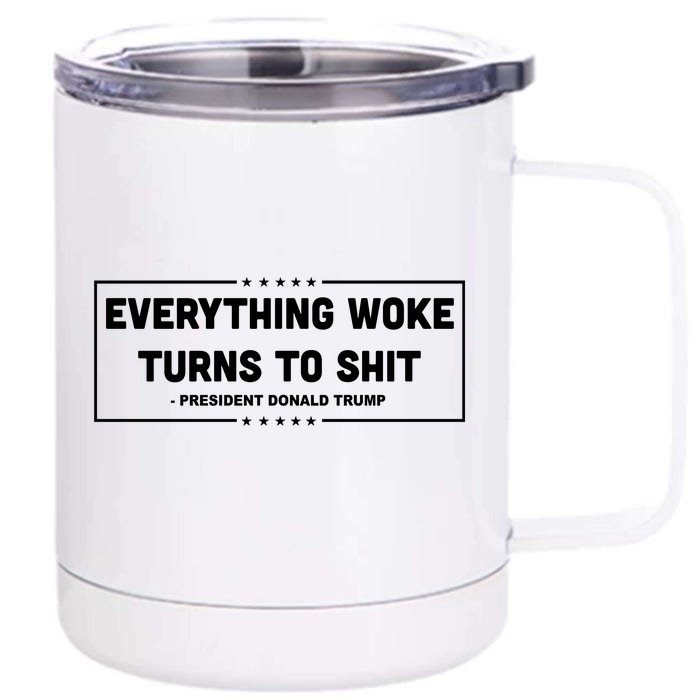 Everything Woke Turns To Shit Funny Trump Quote Front & Back 12oz Stainless Steel Tumbler Cup