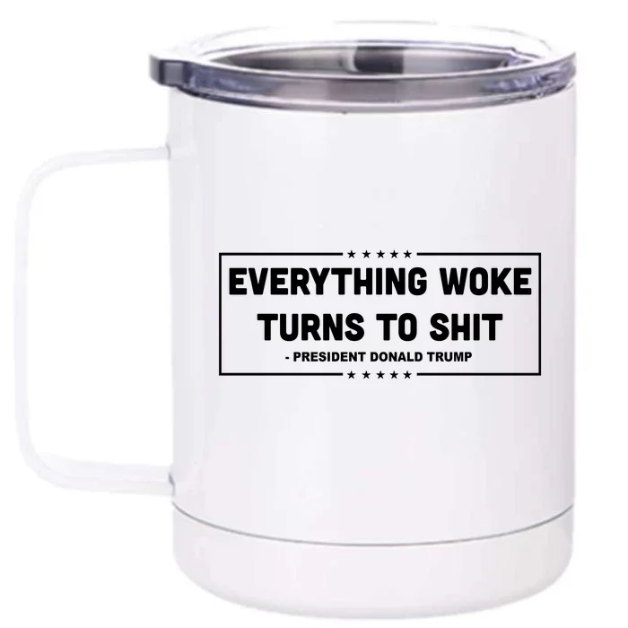 Everything Woke Turns To Shit Funny Trump Quote Front & Back 12oz Stainless Steel Tumbler Cup