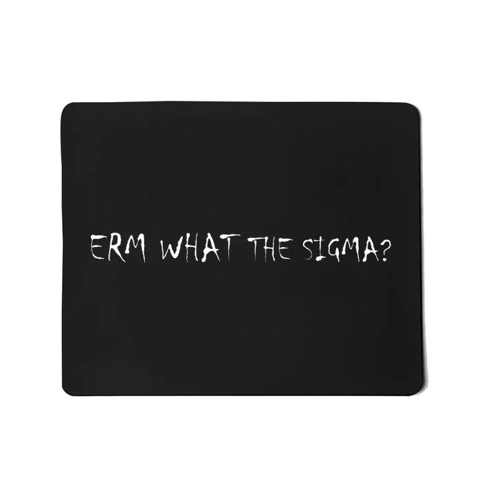 Erm What The Sigma Mousepad