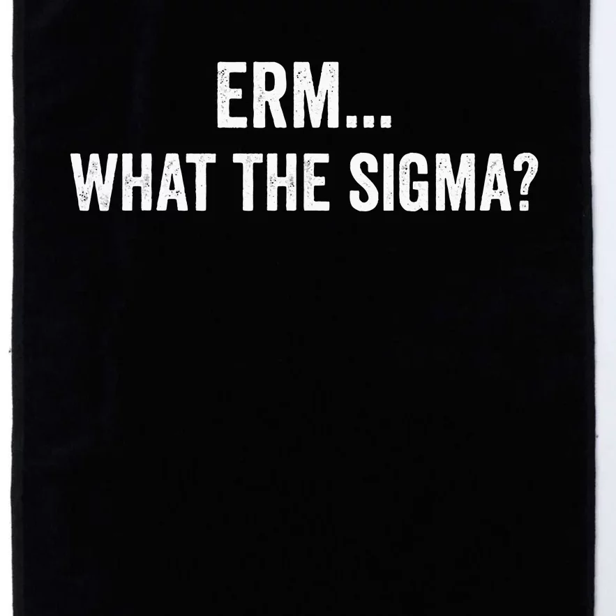 Erm What The Sigma Platinum Collection Golf Towel