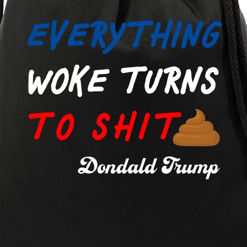 Everything Woke Turns To Shit Funny Poop Emoji Trump Quote Drawstring Bag