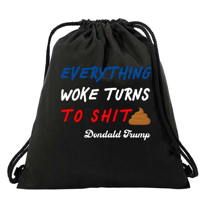 Everything Woke Turns To Shit Funny Poop Emoji Trump Quote Drawstring Bag