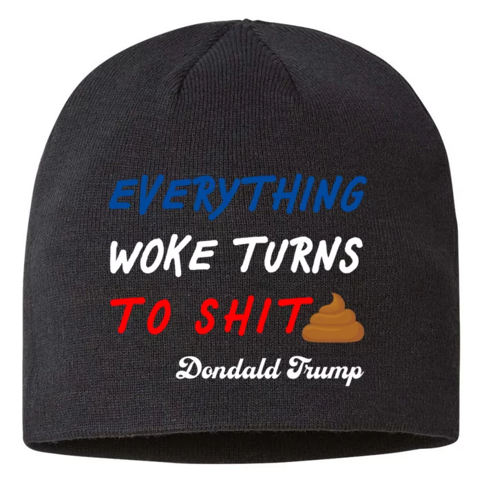 Everything Woke Turns To Shit Funny Poop Emoji Trump Quote 8 1/2in Sustainable Knit Beanie