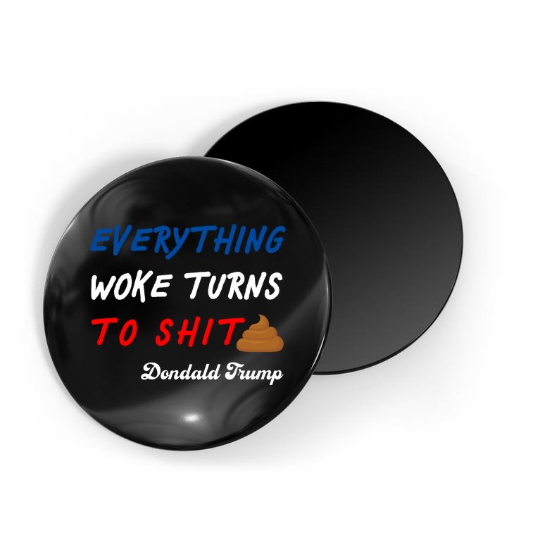 Everything Woke Turns To Shit Funny Poop Emoji Trump Quote Magnet |  TeeShirtPalace