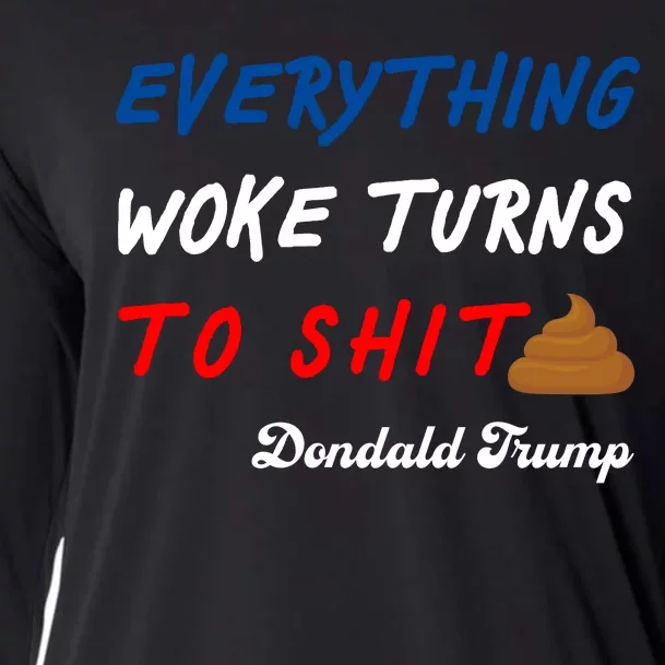 Everything Woke Turns To Shit Funny Poop Emoji Trump Quote Cooling Performance Long Sleeve Crew