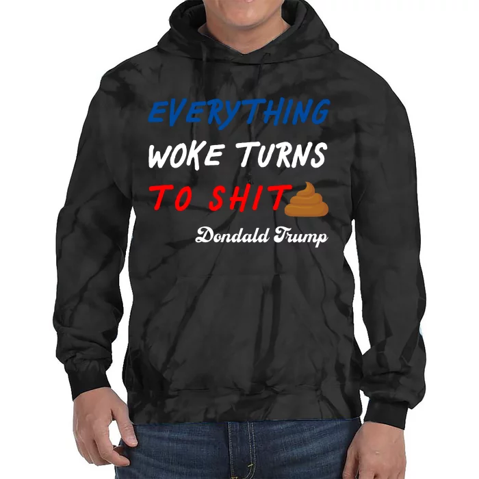 Everything Woke Turns To Shit Funny Poop Emoji Trump Quote Tie Dye Hoodie