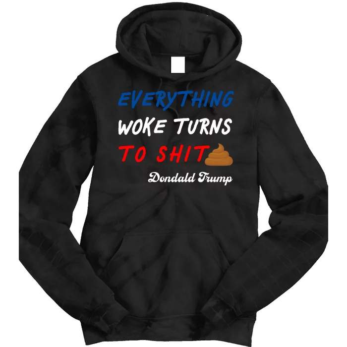 Everything Woke Turns To Shit Funny Poop Emoji Trump Quote Tie Dye Hoodie