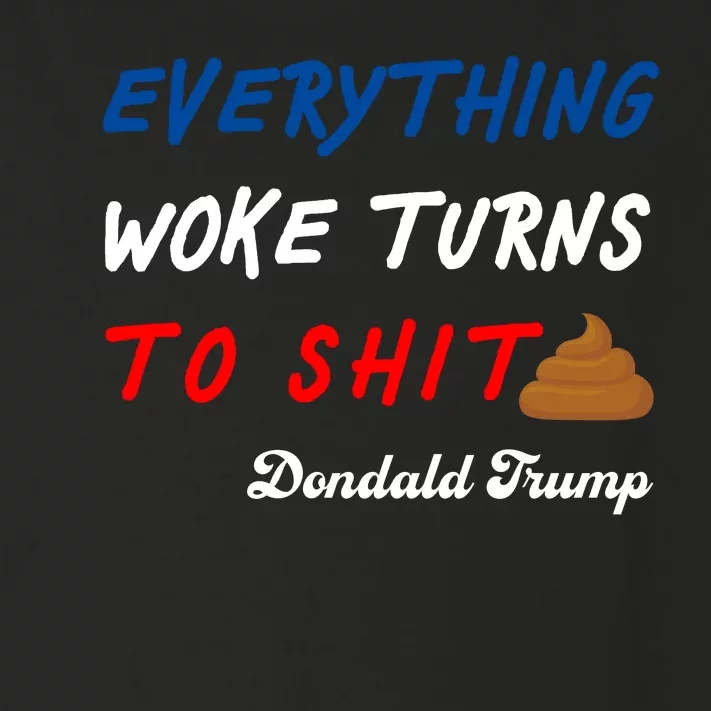 Everything Woke Turns To Shit Funny Poop Emoji Trump Quote Toddler Long Sleeve Shirt