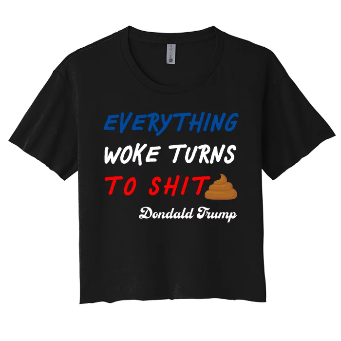 Everything Woke Turns To Shit Funny Poop Emoji Trump Quote Women's Crop Top Tee