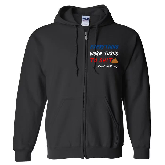 Everything Woke Turns To Shit Funny Poop Emoji Trump Quote Full Zip Hoodie