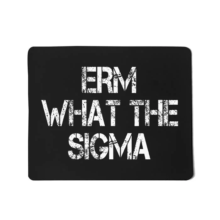 Erm What The Sigma Mousepad