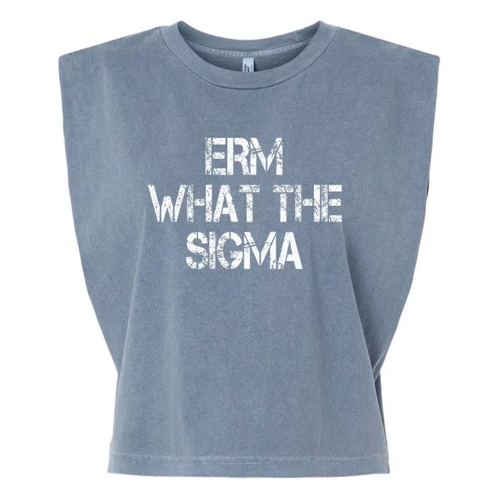 Erm What The Sigma Garment-Dyed Women's Muscle Tee