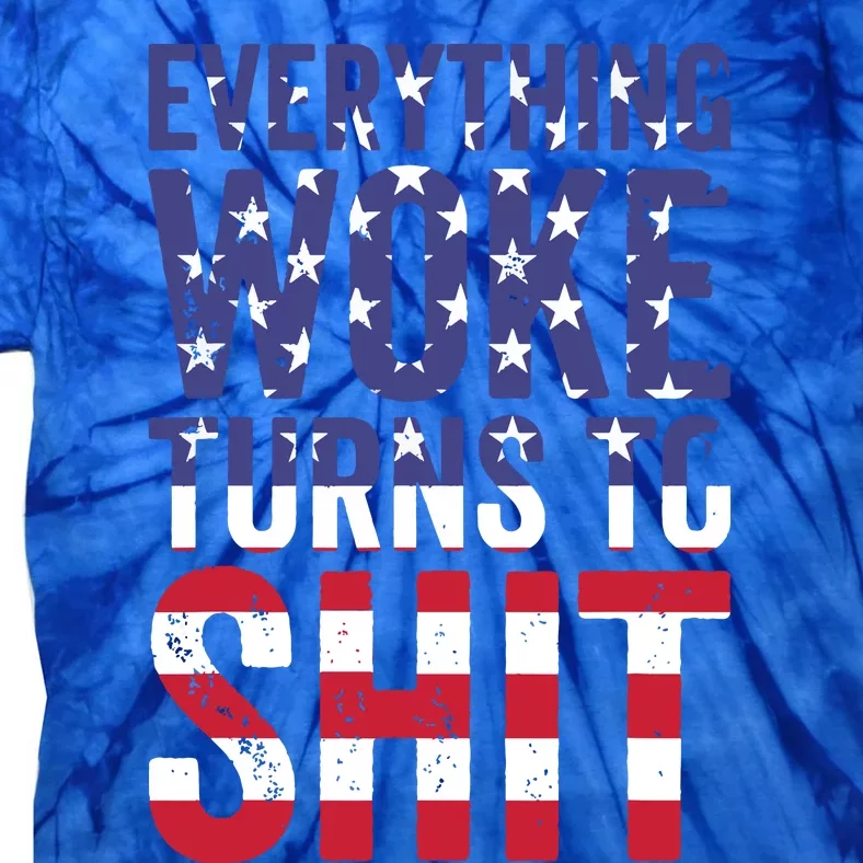 Everything Woke Turns To Sht Funny Trump Us Political Quotes Tie-Dye T-Shirt