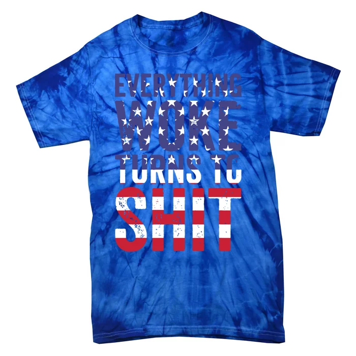 Everything Woke Turns To Sht Funny Trump Us Political Quotes Tie-Dye T-Shirt