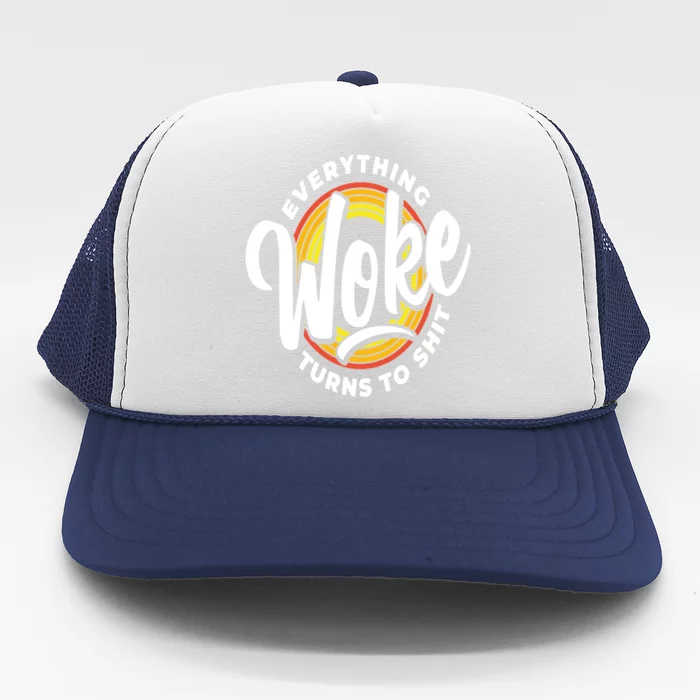 Everything Woke Turns To Shit Unwoke Trucker Hat