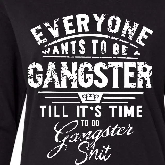 Everyone Want To Be Gangster Till Its Time To Do Womens Cotton Relaxed Long Sleeve T-Shirt