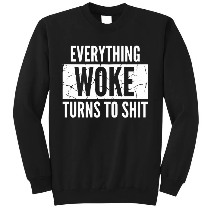 Everything Woke Turns To Shit Sweatshirt