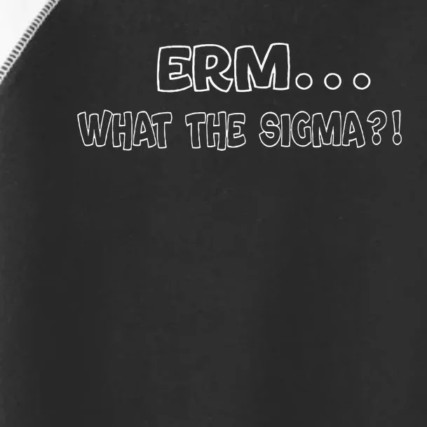 Erm What The Sigma Toddler Fine Jersey T-Shirt