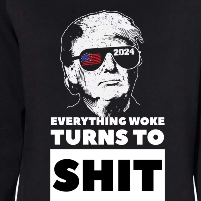 Everything Woke Turns To Sht Trump Rally Quote 2024 Great Gift Womens California Wash Sweatshirt