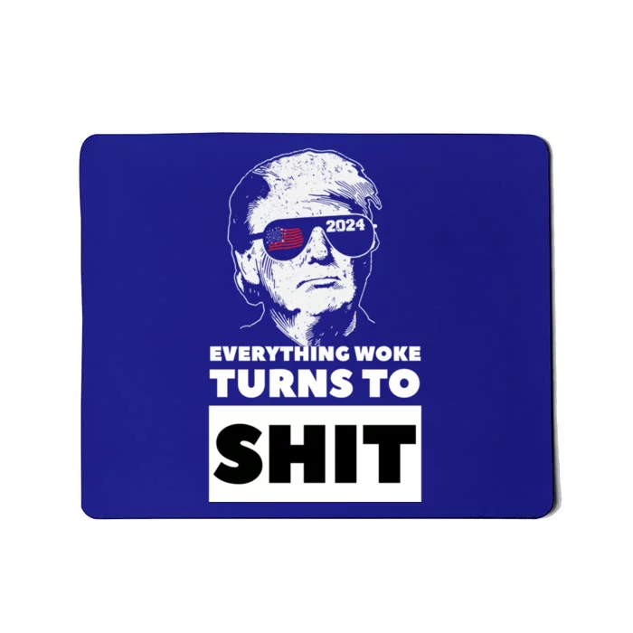 Everything Woke Turns To Sht Trump Rally Quote 2024 Great Gift Mousepad