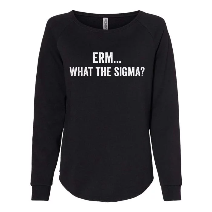 Erm What The Sigma Math Teacher Womens California Wash Sweatshirt