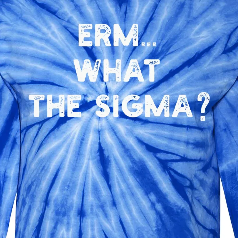 Erm What The Sigma Funny Meme Tie-Dye Long Sleeve Shirt