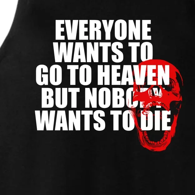 Everyone Wants To Go To Heaven But Nobody Wants To Die Ladies Tri-Blend Wicking Tank