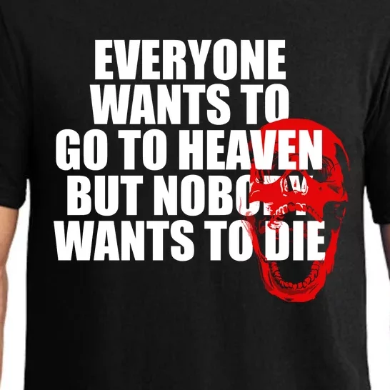 Everyone Wants To Go To Heaven But Nobody Wants To Die Pajama Set