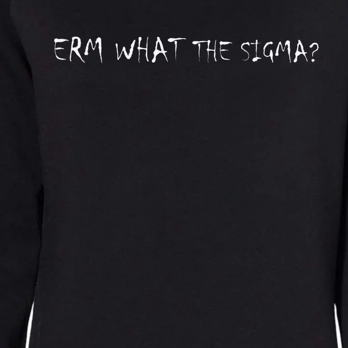 Erm What The Sigma Funny Meme Womens California Wash Sweatshirt