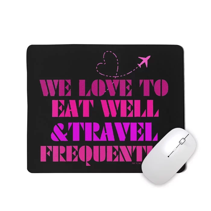 Eat Well Travel Frequently Fun Lifestyle Mousepad