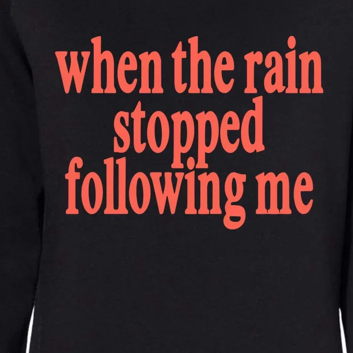 Eaj When The Rain Stopped Following Me Womens California Wash Sweatshirt