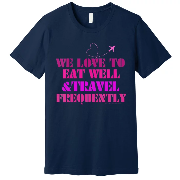 Eat Well Travel Frequently Premium T-Shirt