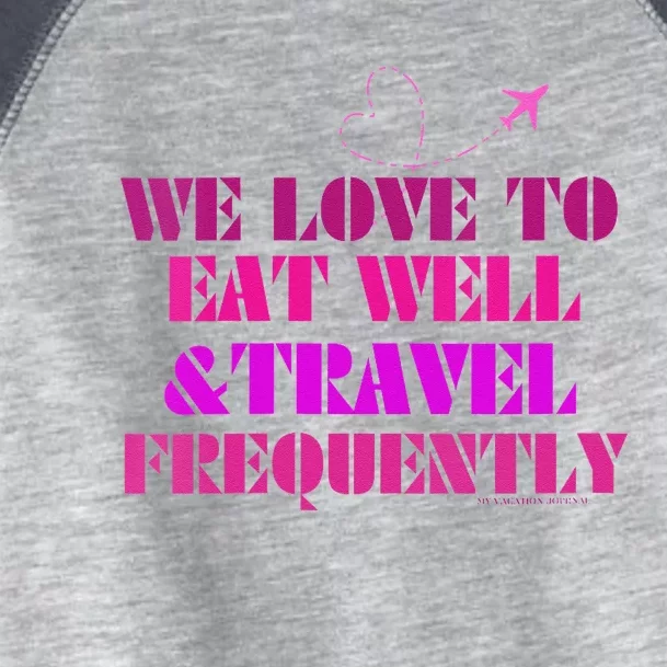 Eat Well Travel Frequently Toddler Fine Jersey T-Shirt