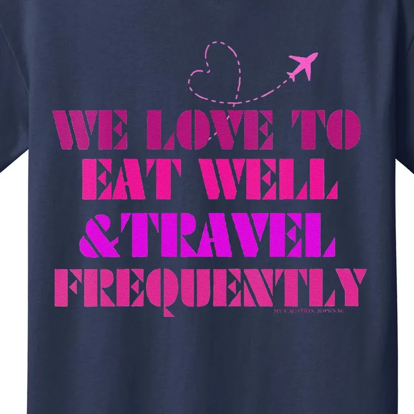 Eat Well Travel Frequently Kids T-Shirt