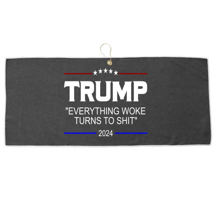 Everything Woke Turns To Shit Funny Trump 2024 President Large Microfiber Waffle Golf Towel